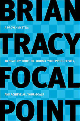 Focal Point - a Proven System To Simplify Your Life, Double Your Productivity, And Achieve