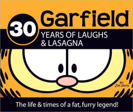Garfield - 30 Years Of Laughs And Lasagna - The Life And Times Of a Fat, Furry Legend