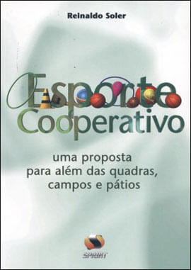 Esporte Cooperativo. uma Proposta para AléM das Quadras, Campos e PáTios