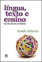 LíNgua, Texto e Ensino. Outra Escola PossíVel