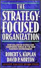 Strategy-Focused Organization, The - How Balanced Scorecard Companies Thrive In The New Business En.