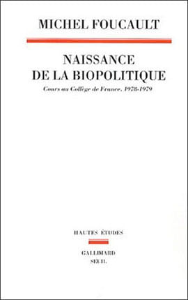 Naissance de La Biopolitique - Cours Au College de France, 1978-1979
