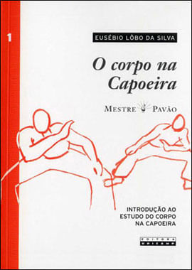 O Corpo na Capoeira - Vol. 1