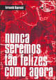 Nunca Seremos Tao Felizes Como Agora