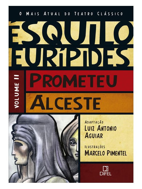 Prometeu/Alceste (Vol.2 o Mais Atual do Teatro CláSsico) - Vol. 2