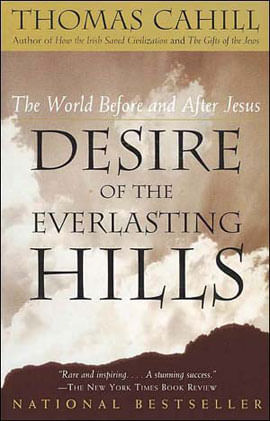 Desire Of The Everlasting Hills - The World Before And After Jesus