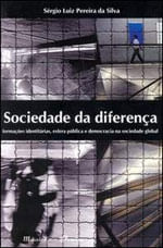 Sociedade da Diferença: FormaçõEs IdentitáRias, Esfera PúBlica e Democracia na Sociedade Global