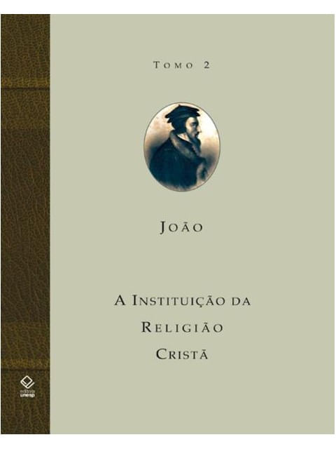 A Instituição da Religião Cristã - Tomo 2