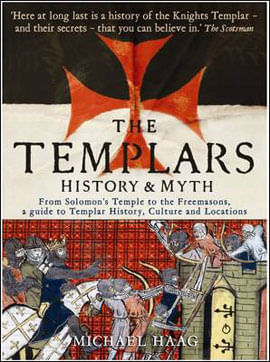 Templars, The - History And Myth From Solomon'S Temple To The Freemasons