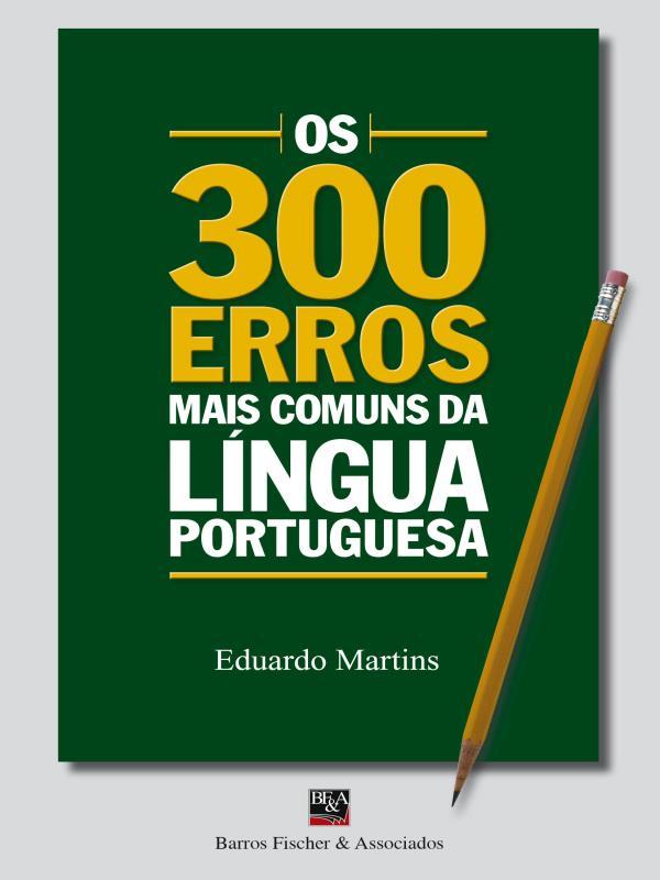 Os 300 Erros Mais Comuns da LíNgua Portuguesa