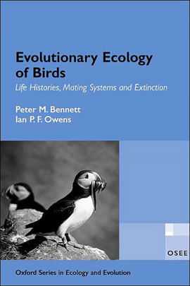 Evolutionary Ecology Of Birds - Life Histories, Mating Systems And Extinction