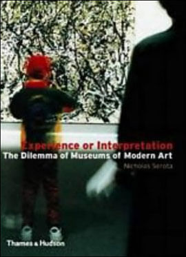 Experience Or Interpretation - The Dilemma Of Museums Of Modern Art