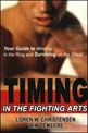 Timing In The Fighting Arts - Your Guide To Winning In The Ring And Surviving On The Street