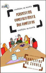 Perspectiva Construtivista dos Conflitos - Coleçao Conflitos na Escola