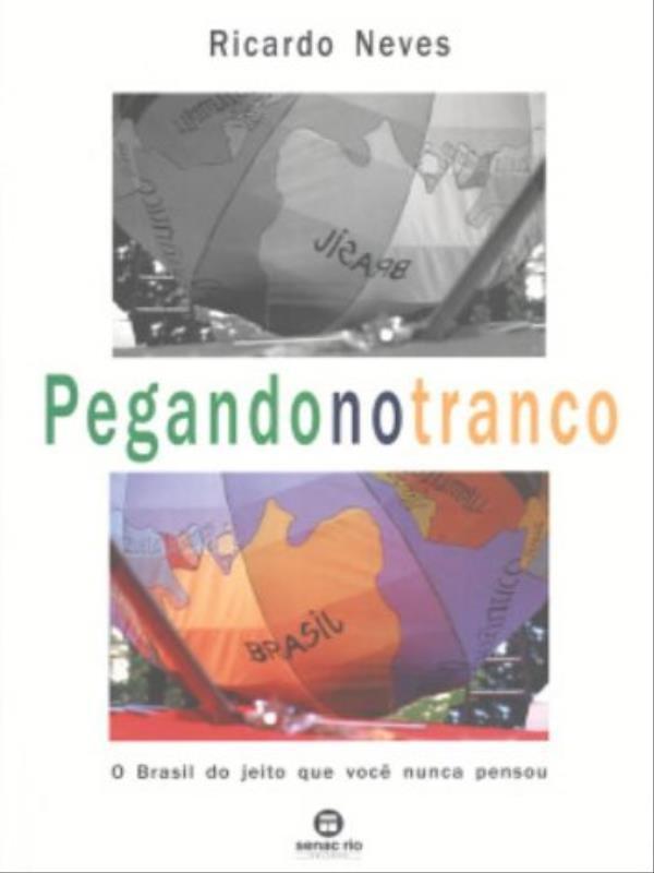 Pegando no Tranco: o Brasil do Jeito Que Você Nunca Pensou