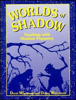 Worlds Of Shadow - Shadow Puppetry In The Classroom