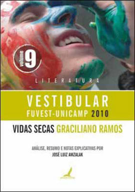 Vidas Secas - Literatura Vestibular Fuvest-Unicamp 2010, Analise e Resumo - Vol. 9