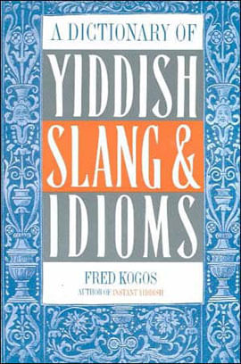 A Dictionary Of Yiddish Slang And Idioms