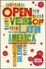 Open Veins Of Latin America, The - Five Centuries Of The Pillage Of a Continent