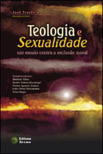 Teologia e Sexualidade - um Ensaio Contra a Exclusao Moral