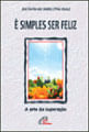é Simples Ser Feliz a Arte da Superação