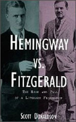 Hemingway Versus Fitzgerald - The Rise And Fall Of a Literary Friendiship