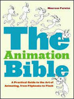 Animation Bible, The - a Practical Guide To The Art Of Animating From Flipbooks To Flash