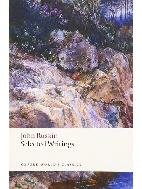 Selected Writings - John Ruskin - Oxford World'S Classics