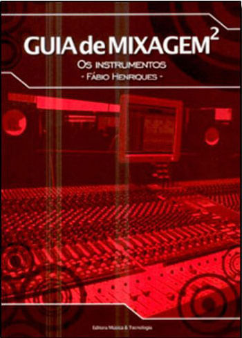 Guia de Mixagem Livro 2 - os Instrumentos