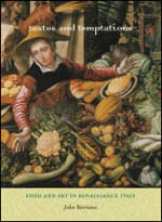 Tastes And Temptations - Food And Art In Renaissance Italy