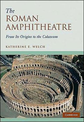 Roman Amphitheatre, The - From Its Origins To The Colosseum