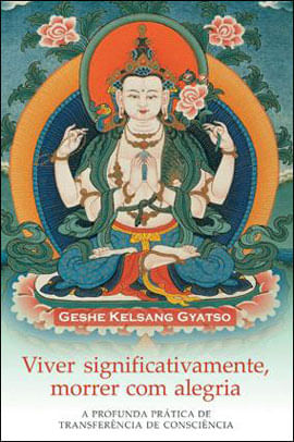 Viver Significativamente, Morrer com Alegria - a Profunda Pratica de Transferencia de Consciencia