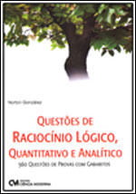 Questoes de Raciocinio Logico, Quantitativo e Analitico - 560 Questoes de Provas com Gabaritos