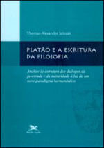 Platão e a Escritura da Filosofia - AnáLise de Estrutura dos DiáLogos da Juventude e da Maturidade à