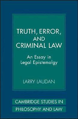 Truth, Error, And Criminal Law - An Essay In Legal Epistemology