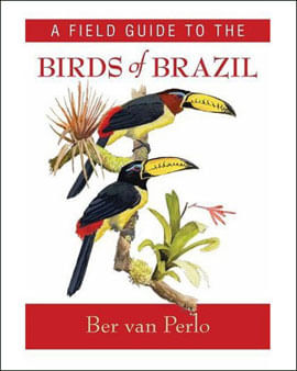 A Field Guide To The Birds Of Brazil