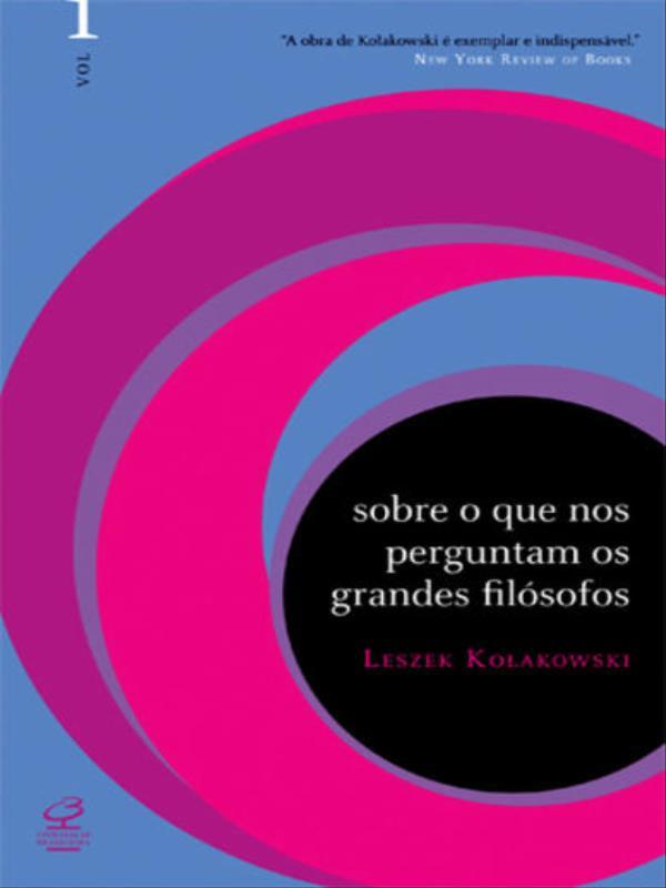 Sobre o Que nos Perguntam os Grandes FilóSofos (Vol. 1)