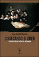 Dissecando o Lider - Pequeno Ensaio sobre a Liderança