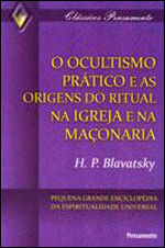O Ocultismo PráTico e as Origens do Ritual na Igreja e na MaçOnaria