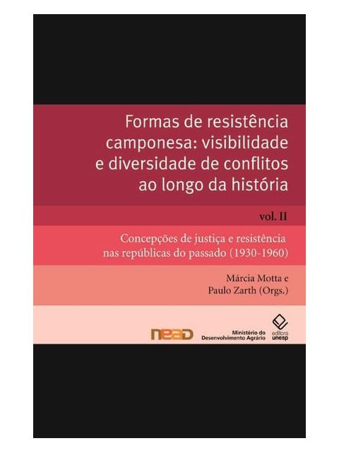 Formas de ResistêNcia Camponesa: Visibilidade e Diversidade de Conflitos ao Longo da HistóRia - Vol.
