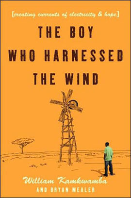 Boy Who Harnessed The Wind, The - Creating Currents Of Electricity And Hope