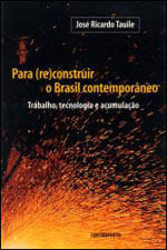 Para Reconstruir o Brasil Contemporaneo - Trabalho, Tecnologia e Acumulaçao