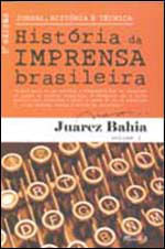 Jornal, HistóRia e TéCnica: HistóRia da Imprensa Brasileira – Volume 1 - Vol. 1