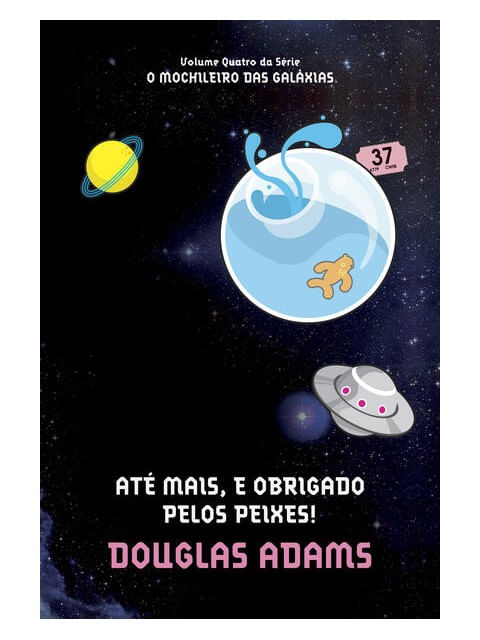 Até Mais, e Obrigado Pelos Peixes! (o Mochileiro das GaláXias – Livro 4) - Vol. 4