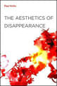 Aesthetics Of Disappearance, The