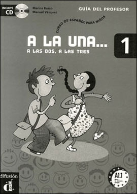 A La Una, a Las dos, a Las Tres - 1 Libro Del Profesor + Cd