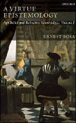 Virtue Epistemology, a - Apt Belief And Reflective Knowledge Vol.1
