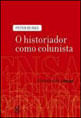 O Historiador Como Colunista