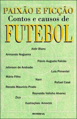 Paixao e Ficçao - Contos e Causos de Futebol