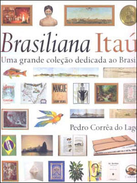 Brasiliana Itau - uma Grande Coleçao Dedicada ao Brasil